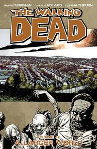 Cover image for The Walking Dead Volume 16: A Larger World