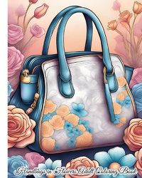 Cover image for Handbags in Flowers Adult Coloring Book For Women