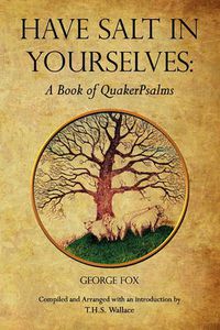 Cover image for Have Salt in Yourselves: A Book of QuakerPsalms