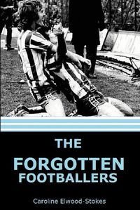 Cover image for The forgotten Footballers