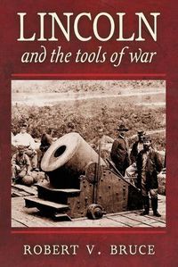 Cover image for Lincoln and the Tools of War