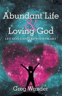 Cover image for Abundant Life and Loving God