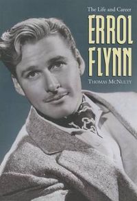 Cover image for Errol Flynn: The Life and Career