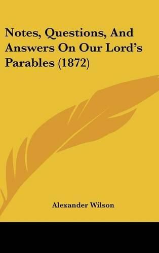 Cover image for Notes, Questions, and Answers on Our Lord's Parables (1872)
