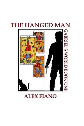 Cover image for The Hanged Man: Book 1 in the Gabriel's World Series