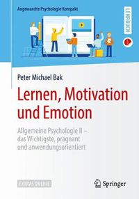 Cover image for Lernen, Motivation und Emotion: Allgemeine Psychologie II - das Wichtigste, pragnant und anwendungsorientiert