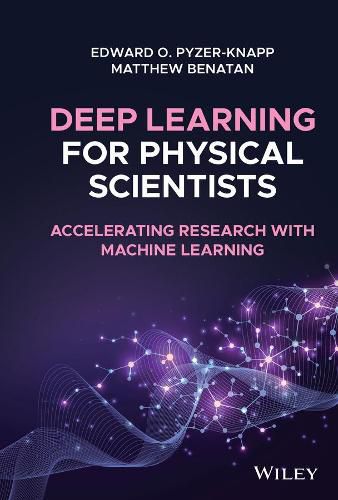 Cover image for Deep Learning for Physical Scientists - Accelerating Research with Machine Learning