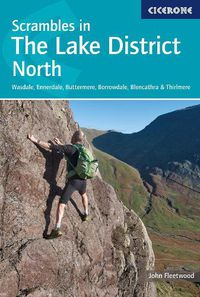 Cover image for Scrambles in the Lake District - North: Wasdale, Ennerdale, Buttermere, Borrowdale, Blencathra & Thirlmere