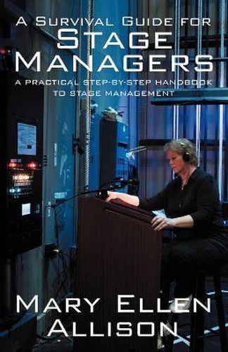 Cover image for A Survival Guide for Stage Managers: A Practical Step-By-Step Handbook to Stage Management