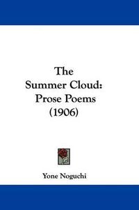 Cover image for The Summer Cloud: Prose Poems (1906)