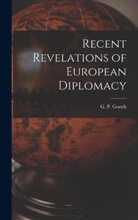 Cover image for Recent Revelations of European Diplomacy