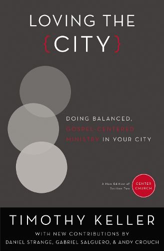 Loving the City: Doing Balanced, Gospel-Centered Ministry in Your City