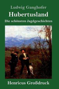 Cover image for Hubertusland (Grossdruck): Die schoensten Jagdgeschichten