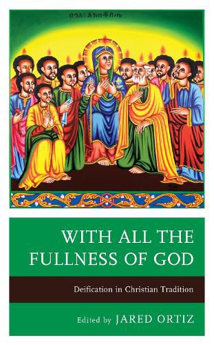 With All the Fullness of God: Deification in Christian Tradition