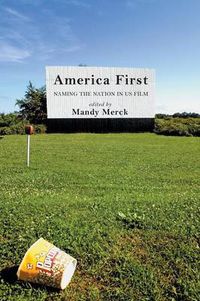 Cover image for America First: Naming the Nation in US Film