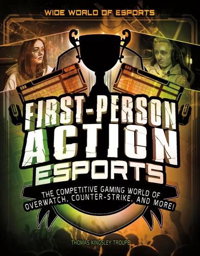 Cover image for First-Person Action Esports: The Competitive Gaming World of Overwatch, Counter-Strike, and More!