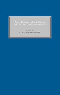 Cover image for Anglo-Norman Political Culture and the Twelfth Century Renaissance: Proceedings of the Borchard Conference on Anglo-Norman History, 1995