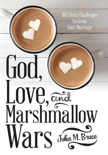 Cover image for God, Love, and Marshmallow Wars: 365 Daily Challenges to Grow Your Marriage