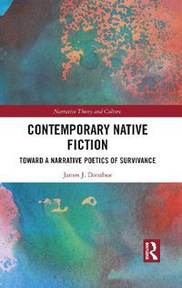 Cover image for Contemporary Native Fiction: Toward a Narrative Poetics of Survivance