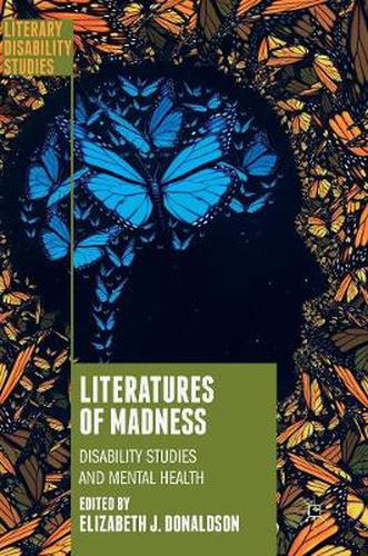 Cover image for Literatures of Madness: Disability Studies and Mental Health