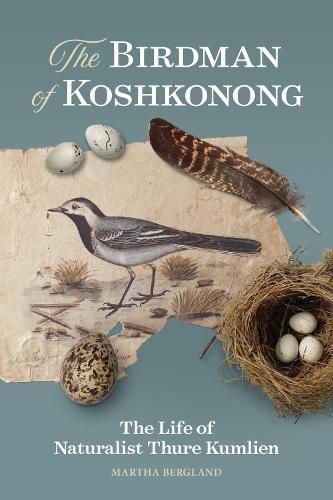 Cover image for The Birdman of Koshkonong: The Life of Naturalist Thure Kumlien