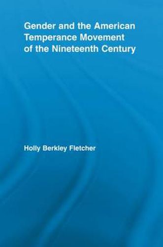 Cover image for Gender and the American Temperance Movement of the Nineteenth Century