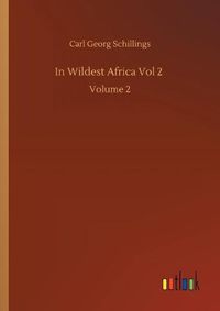 Cover image for In Wildest Africa Vol 2: Volume 2