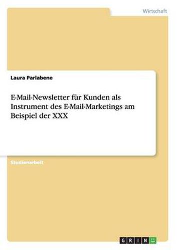 Cover image for E-Mail-Newsletter fur Kunden als Instrument des E-Mail-Marketings am Beispiel der XXX