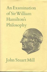 Cover image for An Examination of Sir William Hamilton's Philosophy: Volume IX