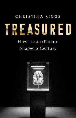 Cover image for Treasured: How Tutankhamun Shaped a Century