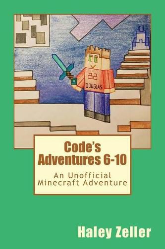 Cover image for Code's Adventures 6-10: An Unofficial Minecraft Adventure