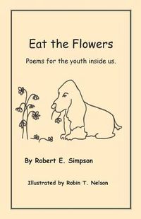 Cover image for Eat the Flowers: Poems for the Youth Inside Us