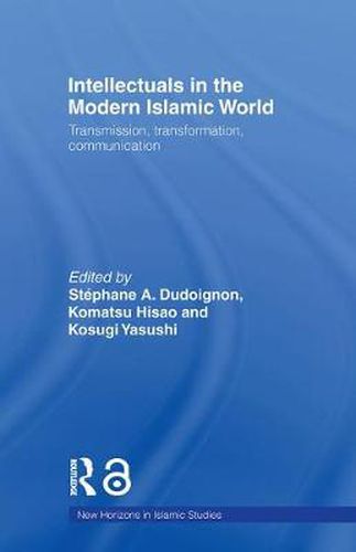 Intellectuals in the Modern Islamic World: Transmission, Transformation and Communication