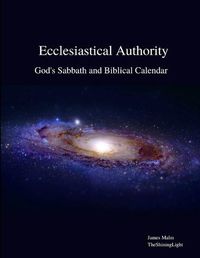 Cover image for Ecclesiastical Authority: God's Sabbath and Biblical Calendar