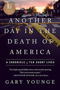 Cover image for Another Day in the Death of America: A Chronicle of Ten Short Lives