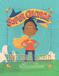 Cover image for Super George and the Invisible Shield