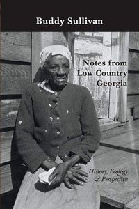 Cover image for Notes from Low Country Georgia: History, Ecology & Perspective