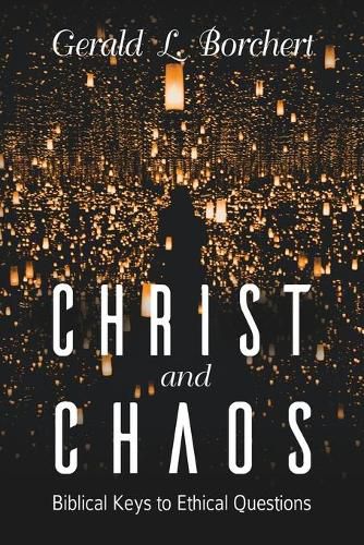 Cover image for Christ and Chaos: Biblical Keys to Ethical Questions