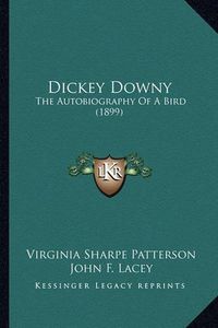 Cover image for Dickey Downy: The Autobiography of a Bird (1899)