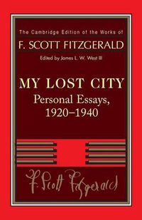 Cover image for Fitzgerald: My Lost City: Personal Essays, 1920-1940