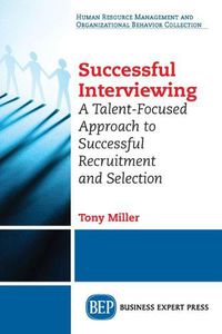 Cover image for Successful Interviewing: A Talent-Focused Approach to Successful Recruitment and Selection