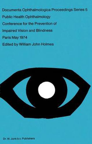 Cover image for Public Health Ophthalmology: Papers Presented at the Conference on the Prevention of Impaired Vision and Blindness, Paris, France, May, 1974