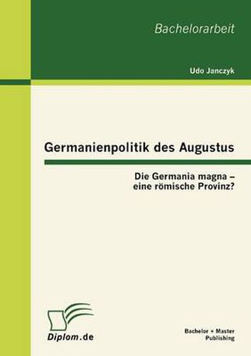 Cover image for Germanienpolitik Des Augustus: Die Germania Magna - Eine Romische Provinz?