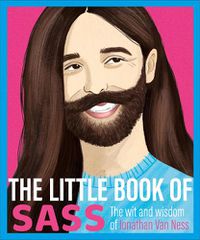Cover image for The Little Book of Sass: The Wit and Wisdom of Jonathan Van Ness