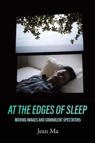 Cover image for At the Edges of Sleep: Moving Images and Somnolent Spectators