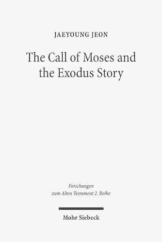 Cover image for The Call of Moses and the Exodus Story: A Redactional-Critical Study in Exodus 3-4 and 5-13