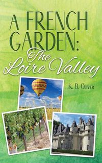 Cover image for A French Garden: The Loire Valley