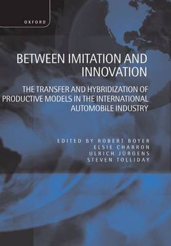 Cover image for Between Initiation and Innovation: Transfer and Hybridization of Productive Models in the International Automobile Industry