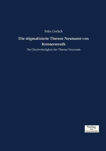 Cover image for Die stigmatisierte Therese Neumann von Konnersreuth: Die Glaubwurdigkeit der Therese Neumann