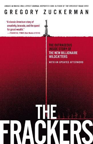 Cover image for The Frackers: The Outrageous Inside Story of the New Billionaire Wildcatters